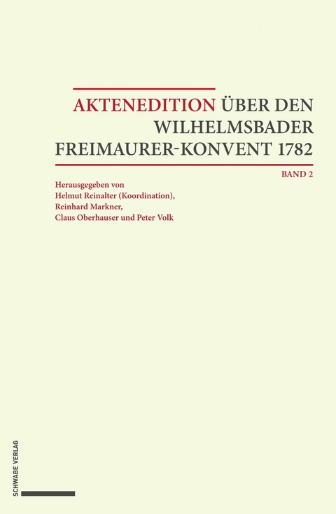 Aktenedition &uuml;ber den Wilhelmsbader Freimaurer-Konvent 1782 - 
