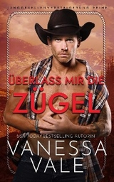 &Uuml;berlass mir die Z&uuml;gel - Vanessa Vale