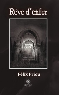 R&ecirc;ve d&rsquo;enfer - F&eacute;lix Priou