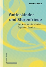 Gotteskinder und St&ouml;renfriede - Felix Schmidt