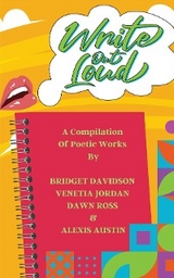 Write Out Loud - Bridget Davidson, Venetia Jordan, Dawn Ross Alexis Austin