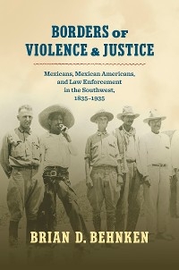 Borders of Violence and Justice - Brian D. Behnken