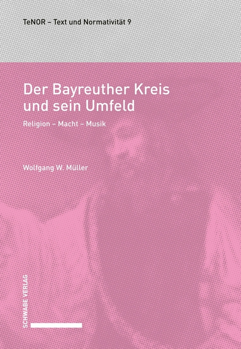 Der Bayreuther Kreis und sein Umfeld - Wolfgang W. M&uuml;ller