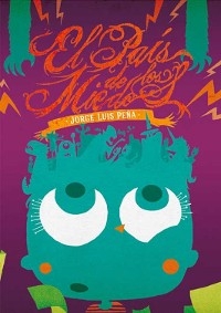 El pa&iacute;s de los miedos - Jorge Luis Pe&ntilde;a Reyes