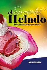 Su majestad, el Helado - Jorge Luis Méndez Arencibia