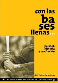 Con las bases llenas - Félix Julio Alfonso López