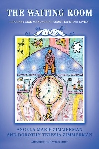 THE WAITING ROOM - Angela Marie Zimmerman, Dorothy Teresia Zimmerman