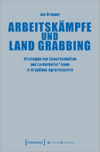 Arbeitsk&auml;mpfe und Land Grabbing - Jan Brunner