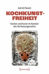 Kochkunstfreiheit -  Astrid Fleisch