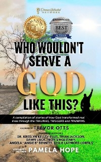 Who Wouldn't Serve A God Like This? - Pamela M Hope