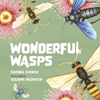 Wonderful Wasps - Katrina Germein