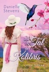 Im Tal der Kolibris - Danielle Stevens