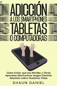 Adicción a los Smartphones, Tabletas o Computadoras