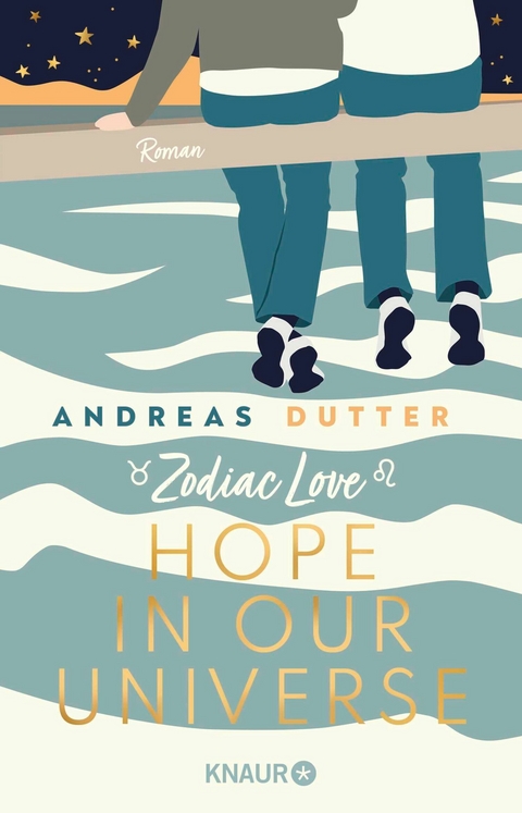 Zodiac Love: Hope in Our Universe - Andreas Dutter
