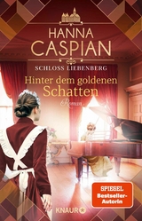 Schloss Liebenberg. Hinter dem goldenen Schatten - Hanna Caspian