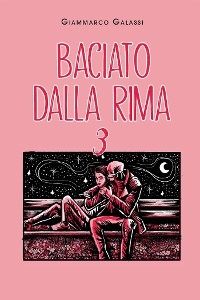 Baciato dalla Rima 3