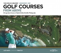 World's Greatest Golf Courses From Above