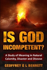 Is God Incompetent? - Geoffrey EL Bennett