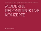 Moderne rekonstruktive Konzepte - Daniel Thoma, Irena Sailer, Christoph H&auml;mmerle, Marc Balmer, Laurent Marchand