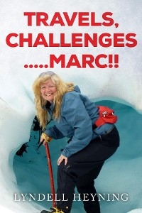 Travel, Challenges.....Marc!! - Lyndell Heyning