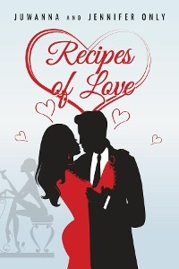 Recipes of Love - Juwanna and Jennifer Only