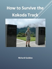 How to Survive the Kokoda Track - Richard Godden