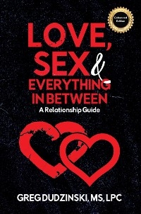 Love, Sex & Everything In Between - Greg Dudzinski MS LPC