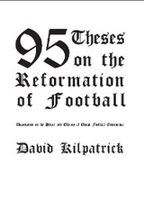 95 Theses on the Reformation of Football - David Kilpatrick