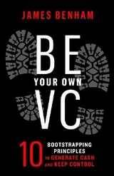 Be Your Own VC - James M. Benham