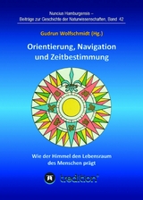 Orientierung, Navigation und Zeitbestimmung - Wie der Himmel den Lebensraum des Menschen pr&auml;gt - Gudrun Wolfschmidt