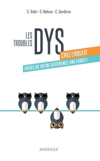 Les troubles DYS chez l&rsquo;adulte - Carol Valet, Claudine Gard&egrave;res, Carol Nelson