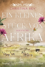 Ein kleines St&uuml;ck von Afrika - Hoffnung - Christina Rey