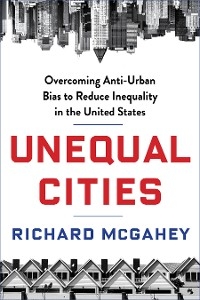 Unequal Cities - Richard McGahey