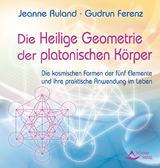 Die Heilige Geometrie der platonischen K&ouml;rper - Jeanne Ruland, Gudrun Ferenz