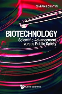BIOTECHNOLOGY: SCIENTIFIC ADVANCEMENT VERSUS PUBLIC SAFETY - Conrad B Quintyn