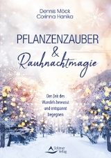 Pflanzenzauber & Rauhnachtmagie - Dennis M&ouml;ck, Corinna Hanika
