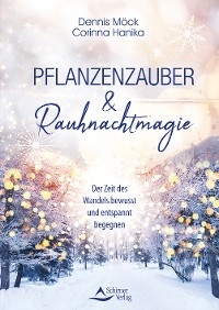 Pflanzenzauber & Rauhnachtmagie - Dennis M&ouml;ck, Corinna Hanika