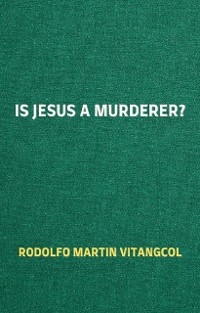 Is Jesus a Murderer?