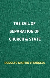 The Evil of Separation of Church & State