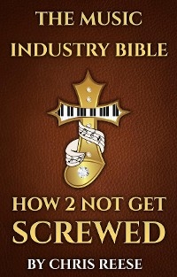 THE MUSIC INDUSTRY BIBLE - Chris Reese