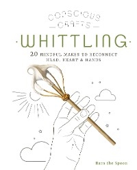 Conscious Crafts: Whittling