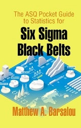 The ASQ Pocket Guide to Statistics for Six Sigma Black Belts - Matthew A. Barsalou