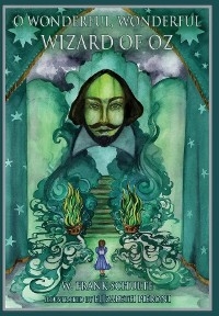 O Wonderful, Wonderful Wizard of Oz - Wilfred F Schulte