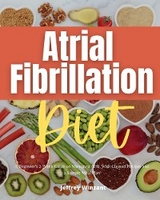 Atrial Fibrillation Diet - Jeffrey Winzant