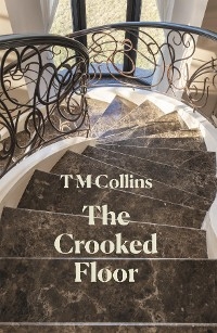 The Crooked Floor - T M Collins