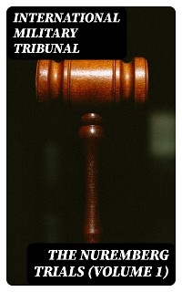 The Nuremberg Trials (Volume 1)