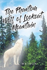 The Phantom Wolf of Lookout Mountain - Carl Watson