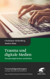 Trauma und digitale Medien -  Christiane Eichenberg,  Jessica Huss