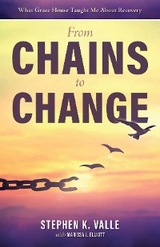 From Chains to Change - Stephen K. Valle