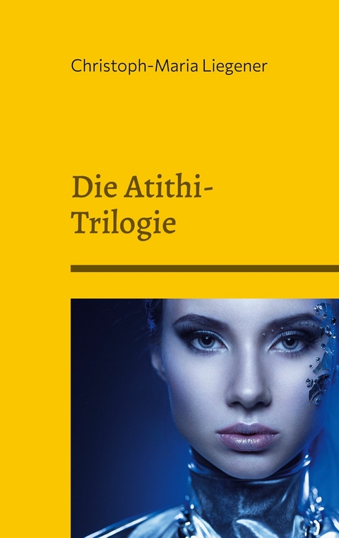 Die Atithi-Trilogie - Christoph-Maria Liegener